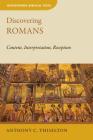 Discovering Romans: Content, Interpretation, Reception (Discovering Biblical Texts (Dbt)) By Anthony C. Thiselton Cover Image