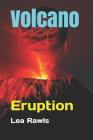 Volcano: Eruption By Lea Rawls Cover Image