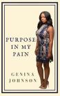 Purpose in My Pain By Genina Johnson Cover Image