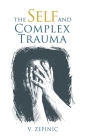 The Self and Complex Trauma By V. Zepinic Cover Image