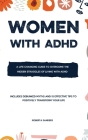 Women With ADHD: A Life-Changing Guide to Overcome the Hidden Struggles of Living with Attention Deficit Hyperactivity Disorder - Inclu Cover Image