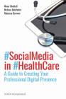 Social Media in Health Care: A Guide to Creating Your Professional Digital Presence By Mona Shattell, PhD, RN, FAAN (Editor), Melissa Batchelor, PhD, RN, FAAN (Editor), Rebecca Darmoc, MS (Editor) Cover Image