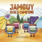JamGuy Goes Camping: Book 3 (JamGuy - A Go Explore Series) Cover Image