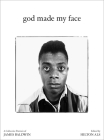 God Made My Face: A Collective Portrait of James Baldwin By Hilton Als (Editor), Stephen Best (Text by (Art/Photo Books)), Daphne A. Brooks (Text by (Art/Photo Books)) Cover Image
