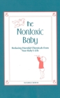 Nontoxic Baby: Reducing Harmful Chemicals from Your Baby's Life Cover Image