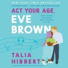 ACT Your Age, Eve Brown By Talia Hibbert, Ione Butler (Read by) Cover Image