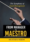 From Manager to Maestro: The Symphony of Good Management Cover Image