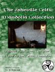 The Asheville Celtic Mandolin Collection: Standard Notation, Tablature and Chords for the Celtic Mandolin By W. R. Kurczak Cover Image