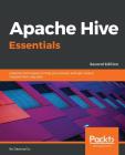 Apache Hive Essentials - Second Edition By Dayong Du Cover Image