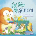 God Bless My School (God Bless Book) By Hannah Hall, Steve Whitlow (Illustrator) Cover Image