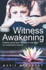 Witness Awakening: Finding Peace and Healing in the Midst of Childhood Trauma By Donna Donahue, Marie McCarthy Cover Image