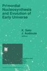 Primordial Nucleosynthesis and Evolution of Early Universe: Proceedings of the International Conference 