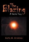 The Blazing: A Vampire Story By Buffy M. Brinkley Cover Image