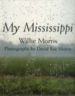 My Mississippi By Willie Morris, David Rae Morris (Photographer) Cover Image