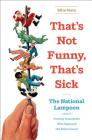 That's Not Funny, That's Sick: The National Lampoon and the Comedy Insurgents Who Captured the Mainstream By Ellin Stein Cover Image