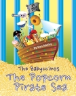 The Babyccinos The Popcorn Pirate Sea By Dan McKay Cover Image