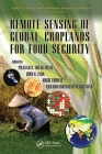 Remote Sensing of Global Croplands for Food Security (Remote Sensing Applications) By Prasad Thenkabail (Editor), John G. Lyon (Editor), Hugh Turral (Editor) Cover Image