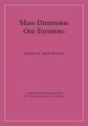 Mass Dimension One Fermions (Cambridge Monographs on Mathematical Physics) By Dharam Ahluwalia Cover Image