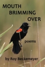 Mouth Brimming Over: Poems By Roy J. Beckemeyer Cover Image