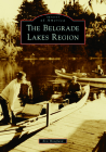 The Belgrade Lakes Region (Images of America) Cover Image