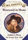 My America: Westward To Home: Joshua's Oregon Trail Diary, Book One By Patricia Hermes Cover Image