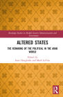 Altered States: The Remaking of the Political in the Arab World (Routledge Studies in Middle Eastern Democratization and Gove) By Sune Haugbolle (Editor), Mark Levine (Editor) Cover Image