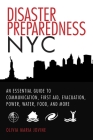 Disaster Preparedness NYC: An Essential Guide to Communication, First Aid, Evacuation, Power, Water, Food, and More before and after the Worst Happens By Olivia Maria Jovine, Vicki Ford (Foreword by) Cover Image