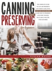 Canning and Preserving for Beginners: The Complete Guide to Can and Preserve any Food in Jars, with Easy and Tasty Recipes. Learn how to Preserve and Cover Image