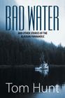 Bad Water and Other Stories of the Alaskan Panhandle By Tom Hunt Cover Image