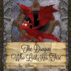 The Dragon Who Lost His Fire By Kay Williams, Danna Victoria (Illustrator), Kay Williams (Prepared by) Cover Image