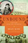 Unbound: A True Story of War, Love, and Survival By Dean King Cover Image