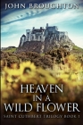 Heaven In A Wild Flower: Large Print Edition By John Broughton Cover Image