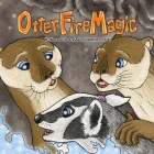 Otter Fire Magic By Katherine A. Smith Cover Image