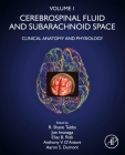Cerebrospinal Fluid and Subarachnoid Space: Volume 1: Clinical Anatomy and Physiology By R. Shane Tubbs (Editor), Joe Iwanaga (Editor), Elias B. Rizk (Editor) Cover Image
