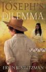 Joseph's Dilemma: Return to Northkill, Book 2 By Ervin R. Stutzman Cover Image