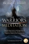 The Warrior's Meditation: The Best-Kept Secret in Self-Improvement, Cognitive Enhancement, and Stress Relief, Taught by a Master of Four Samurai By Richard L. Haight, Edward Austin Edward (Editor), Furey Lee Furey (Editor) Cover Image