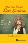 You Can Be the Next Einstein By George Jaroszkiewicz Cover Image