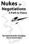 Nukes to Negotiations: A Path to Peace By Katie Evanko-Douglas Cover Image