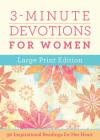 3-Minute Devotions for Women Large Print Edition: 90 Inspirational Readings for Her Heart By Compiled by Barbour Staff Cover Image