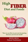 High Fiber Diet and Foods: Propel Your Health Upward with Dietary Fiber By Rudy Silva Silva Cover Image