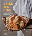 Still We Rise: A Love Letter to the Southern Biscuit with Over 70 Sweet and Savory Recipes By Erika Council Cover Image