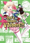 My Dad's the Queen of All Vtubers?! Vol. 1 Cover Image