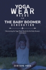 Discovering the Yoga Wear Needs for the Baby Boomer Generation By Sunyang Park Cover Image
