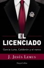El Licenciado: García Luna, Calderón Y El Narco Cover Image
