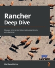 Rancher Deep Dive: Manage enterprise Kubernetes seamlessly with Rancher By Matthew Mattox Cover Image