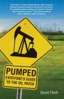 Pumped: Everyone's Guide to the Oilpatch By David Finch, Andrew Nikiforuk (Foreword by) Cover Image