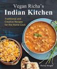 Vegan Richa's Indian Kitchen: Traditional and Creative Recipes for the Home Cook Cover Image