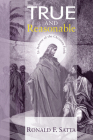 True and Reasonable By Ronald F. Satta Cover Image