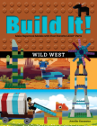 Build It! Wild West: Make Supercool Models with Your Favorite LEGO Parts (Brick Books #15) By Jennifer Kemmeter Cover Image