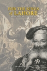 For the Kings of Lahore: The Sikh Empire Through French Eyes Cover Image